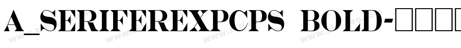 a_SeriferExpCps Bold字体转换